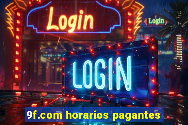 9f.com horarios pagantes